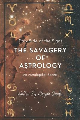 The Savagery of Astrology: Dark Side of The Signs