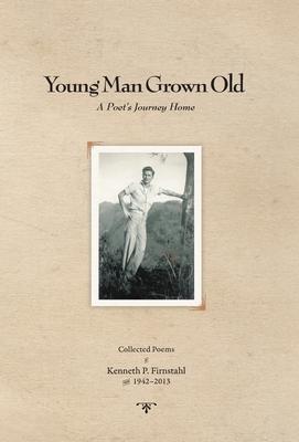 Young Man Grown Old: A Poet's Journey Home