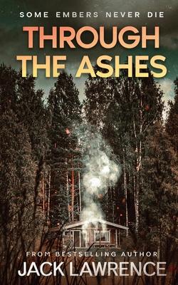 Through The Ashes: A gripping thriller exploring the bonds of friendship, guilt, and the power of memory.