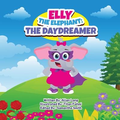 Elly the Elephant: The Daydreamer