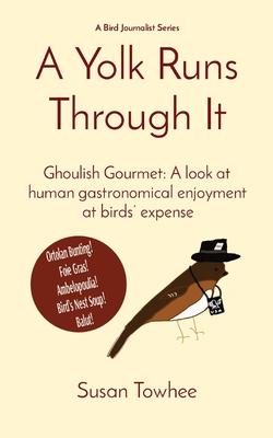 A Yolk Runs Through It: Ghoulish Gourmet: A look at human gastronomical enjoyment at birds' expense