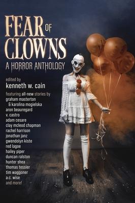 Fear of Clowns A Horror Anthology: Coulrophobia Stories