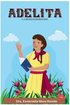 Adelita: y la Revolucin Mexicana