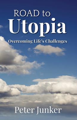 Road to Utopia: Overcoming Life's Challenges