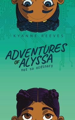 Adventures of Alyssa: Not So Ordinary