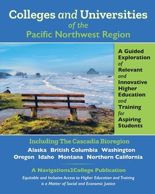 Colleges and Universities of the Pacific Northwest Region: A Guided Exploration of Relevant and Innovative Higher Education and Training for Aspiring