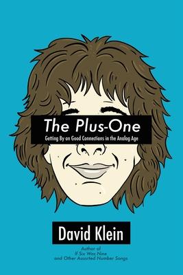 The Plus-One: Getting By on Good Connections in the Analog Age