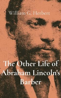 The Other Life of Abraham Lincoln's Barber