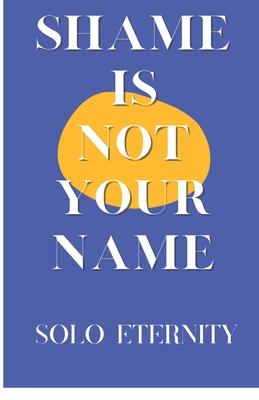 Shame Is Not Your Name