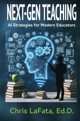 Next-Gen Teaching: AI Strategies for Modern Educators