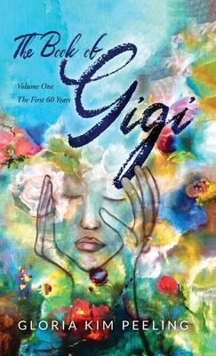 The Book of Gigi: Volume One the First 60 Years