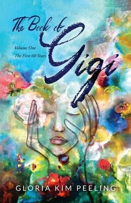 The Book of Gigi: Volume One the First 60 Years