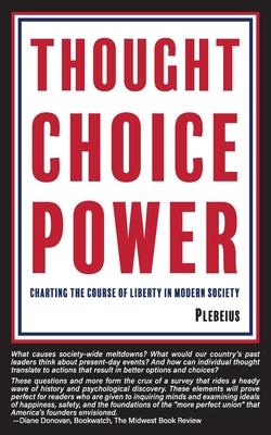 Thought Choice Power: Charting the Course of Liberty in Modern Society