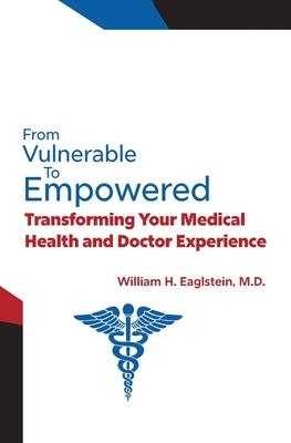 From Vulnerable to Empowered: Transforming Your Medical Health and Doctor Experience