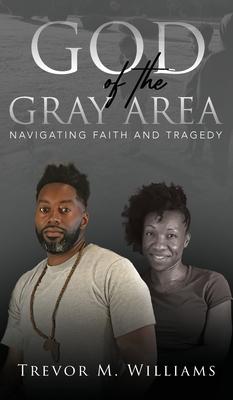 God of the Gray Area: Navigating Faith and Tragedy