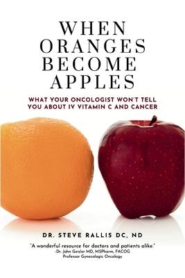 When Oranges Becomes Apples: What Your Oncologist Won't Tell You About IV Vitamin C and Cancer