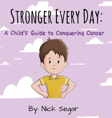 Stronger Every Day: A Child's Guide to Conquering Cancer