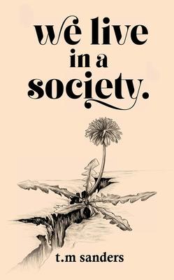 we live in a society.: a collection of poems for the misunderstood