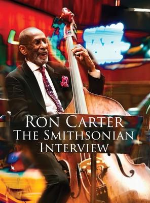 Ron Carter - The Smithsonian Interview: The Smithsonian Interview