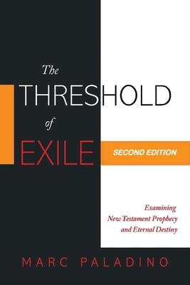 The Threshold of Exile: Examining New Testament Prophecy and Eternal Destiny