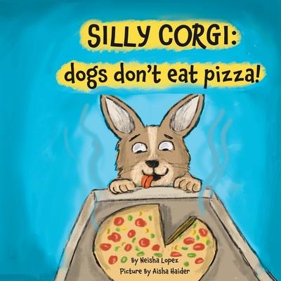 Silly Corgi: dogs don't eat pizza!