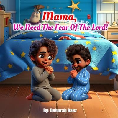 Mama, We Need The Fear of The Lord