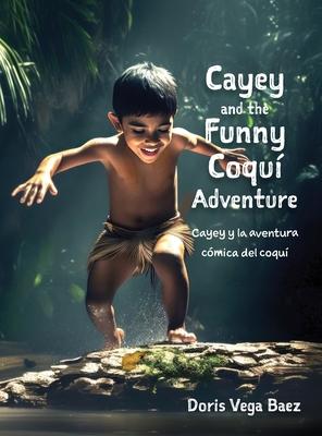 Cayey and the Funny Coqui Adventure Cayey y la aventura cmica del coqu