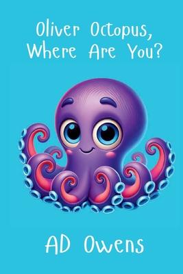 Oliver Octopus, Where Are You?