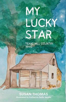 My Lucky Star: Texas Hill Country 1846