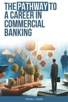 The Pathway To A Career In Commercial Banking