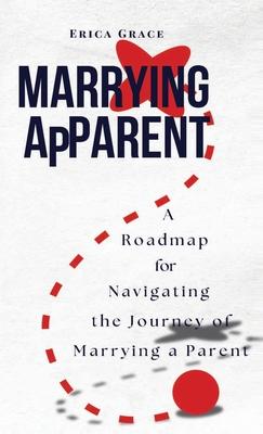 Marrying ApParent: A Roadmap for Navigating the Journey of Marrying a Parent