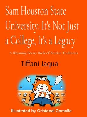 Sam Houston State University: It's Not Just a College, It's a Legacy: It's Not Just a College, It's a Legacy