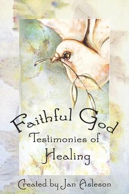 Faithful God: Testimonies of Healing