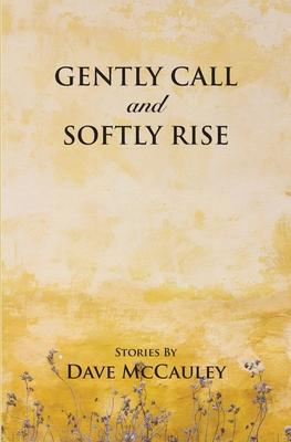 Gently Call and Softly rise