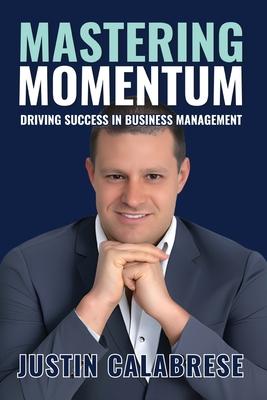 Mastering Momentum: Driving Success In Business Management