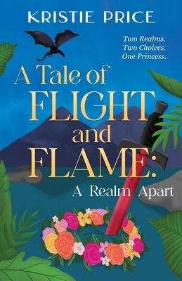 A Tale of Flight and Flame: A Realm Apart