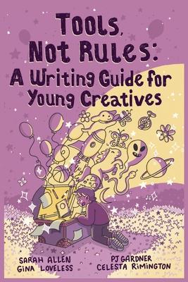 Tools, Not Rules: A Writing Guide for Young Creatives