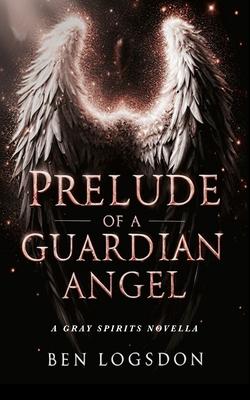 Prelude of a Guardian Angel: Paranormal Urban Fantasy