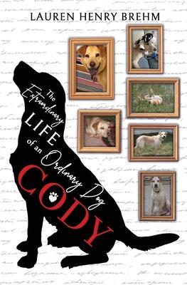 Cody: The Extraordinary Life of an Ordinary Dog