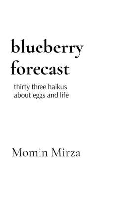 blueberry forecast: thirty three haikus about eggs and life