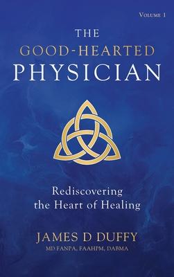 The Good-Hearted Physician: Volume One - Rediscovering the Heart of Healing Subscription