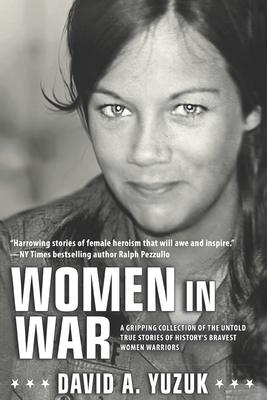 Women In War: A Gripping Collection of the Untold True Stories of History's Bravest Women Warriors Subscription
