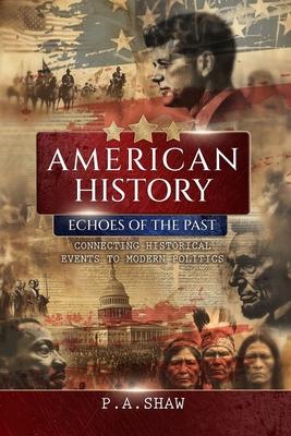 American History: Echoes of the past. Connecting historical events to modern politics