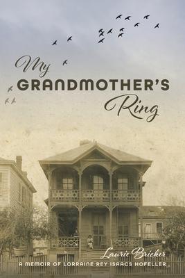 My Grandmother's Ring: A Memoir of Lorraine Rey Isaacs Hofeller Subscription