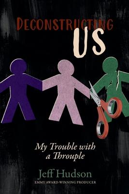 Deconstructing Us: My Trouble with a Throuple Subscription