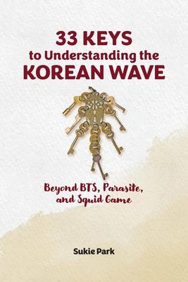 33 Keys to Understanding the Korean Wave: Beyond BTS, Parasite, and Squid Game Subscription