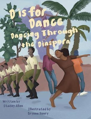 D is for Dance: D is For Dance: Dancing Through the Diaspora