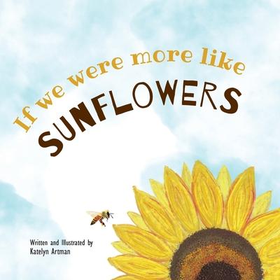 If we were more like SUNFLOWERS