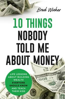 10 Things Nobody Told Me about Money: Life Lessons About Building Wealth Subscription
