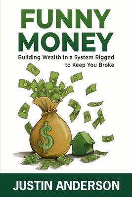 Funny Money: Building Wealth in a System Rigged to Keep You Broke Subscription